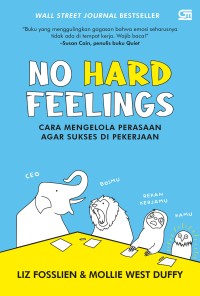 No hard feelings : cara mengelola perasaan agar sukses di pekerjaan
