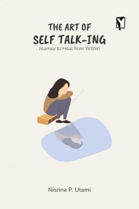 The art of self talk-ing : journey to heal from within