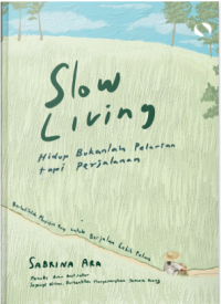 Image of Slow Living: Hidup Bukanlah Pelarian tapi Perjalanan