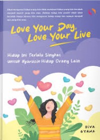 Love Your Day, Love Your Live