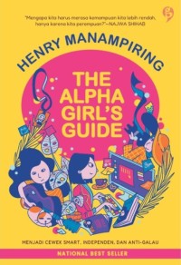 The alpha girl's guide : menjadi cewek smart, independen, dan anti galau