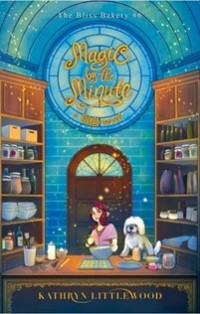 The bliss bakery #6 : Magic by the minute
