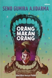 Orang makan orang : kibul-kibul budaya politik